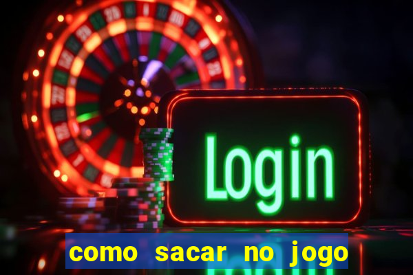 como sacar no jogo do tigrinho